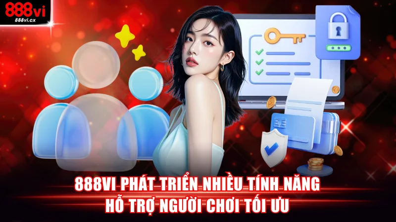 888VI phát triển nhiều tính năng tiện ích