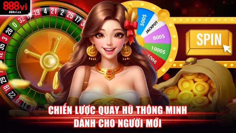 Chiến lược quay hũ thông minh dành cho người mới