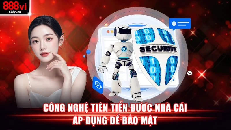 Công nghệ tiên tiến được nhà cái áp dụng để bảo mật