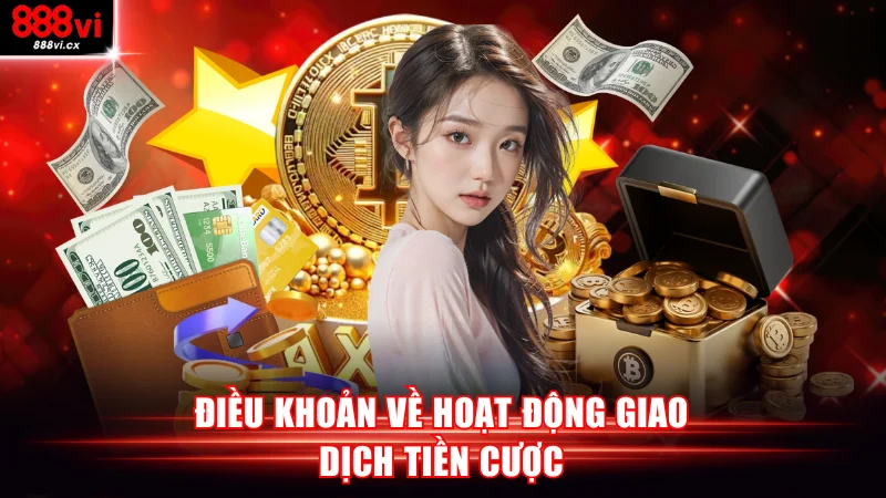 Điều khoản về hoạt động giao dịch tiền cược