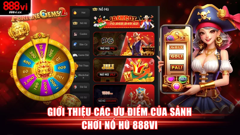 Giới thiệu các ưu điểm của sảnh nổ hũ 888VI