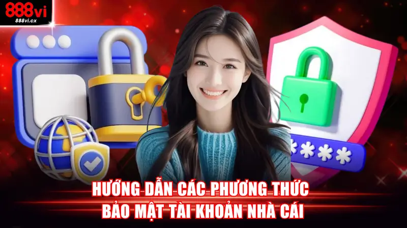 Hướng dẫn các phương thức bảo mật tài khoản nhà cái