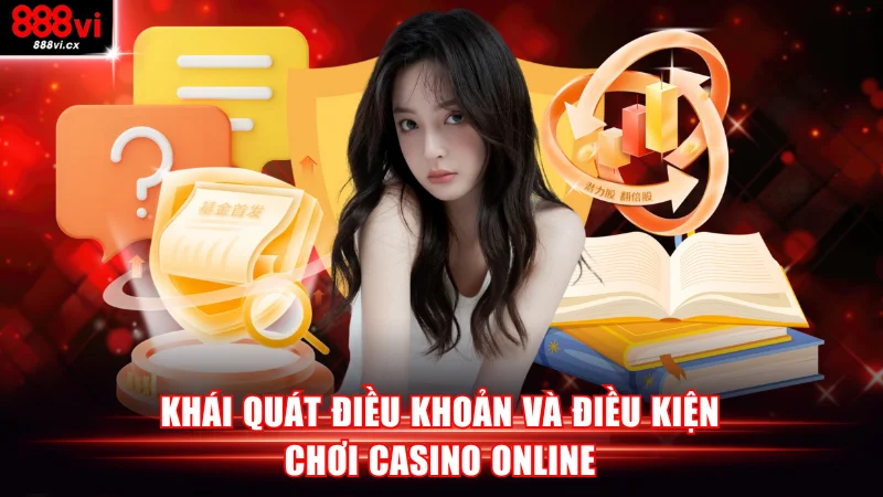 Khái quát điều khoản và điều kiện chơi casino online