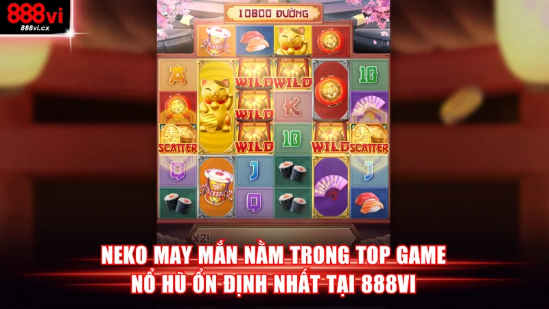 Neko May Mắn nằm trong top game nổ hũ ổn định nhất tại 888VI