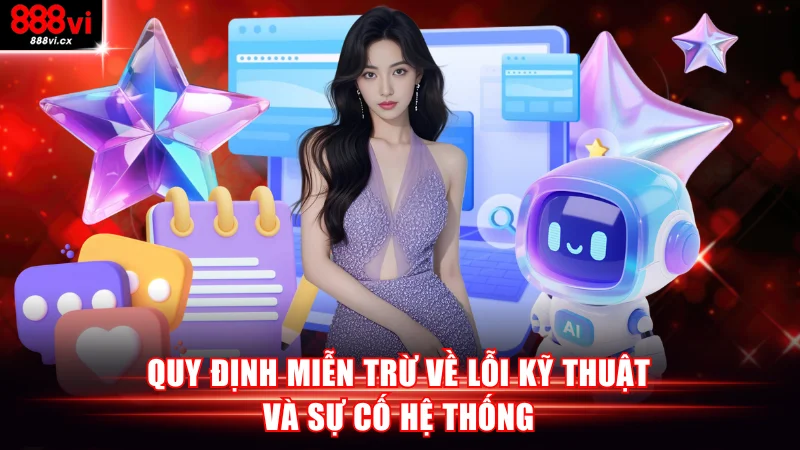 Quy định miễn trừ về lỗi kỹ thuật và sự cố hệ thống