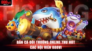 Bắn cá đổi thưởng online