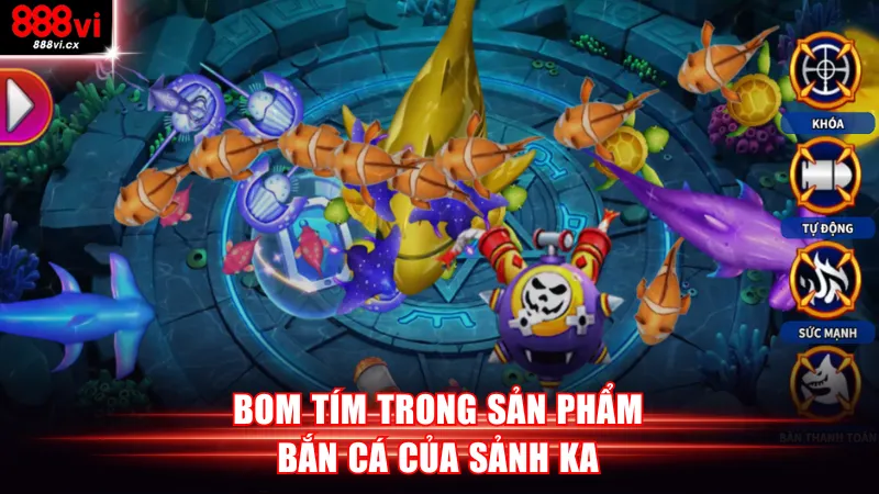 Bom tím trong sản phẩm bắn cá của KA