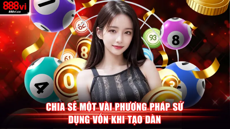 Chia sẻ một vài phương pháp sử dụng vốn khi tạo dàn