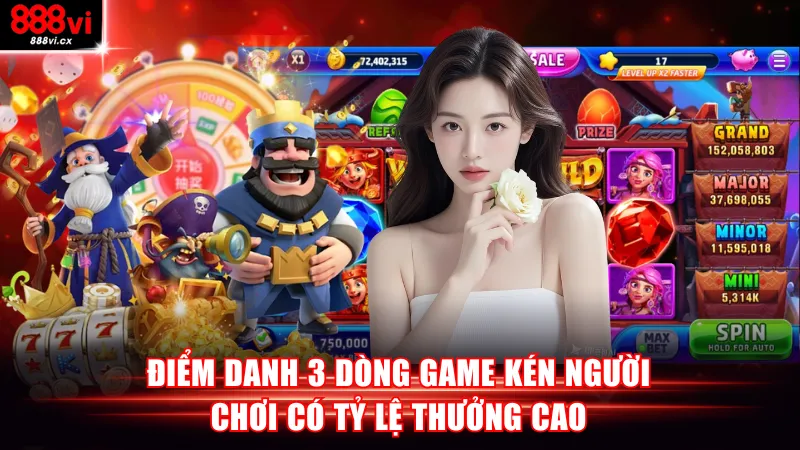 Điểm danh 3 dòng game kén người chơi có tỷ lệ thưởng cao