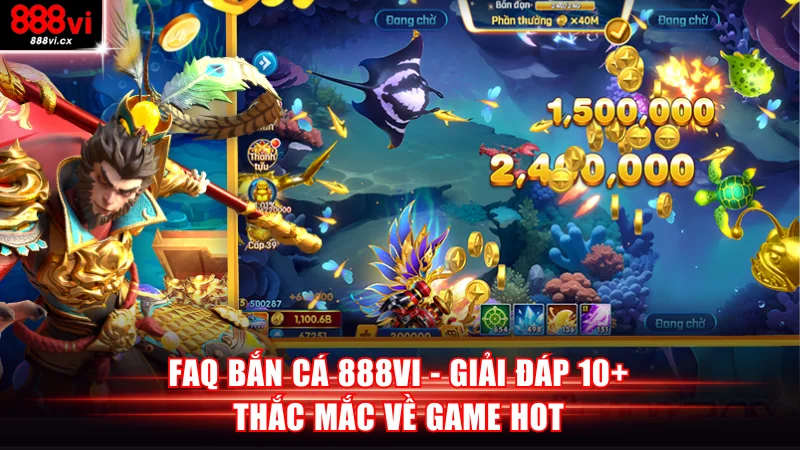 FAQ bắn cá 888VI