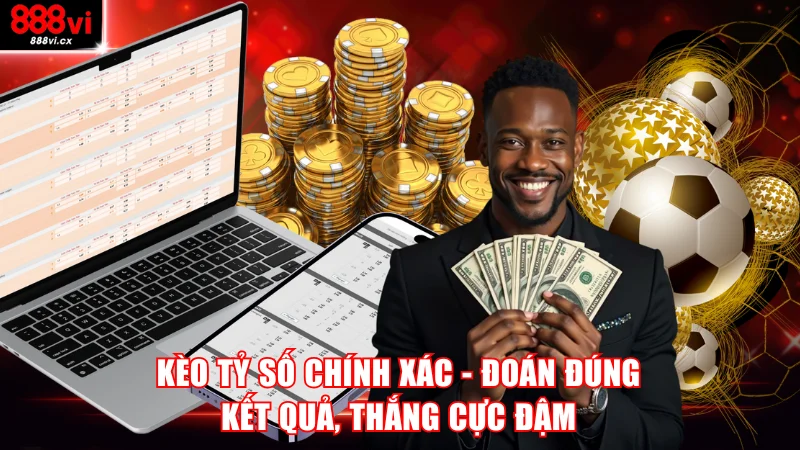 Kèo tỷ số chính xác