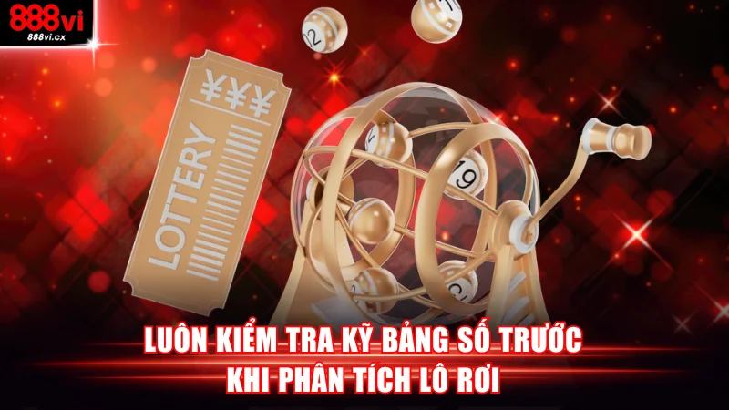 Luôn kiểm tra kỹ bảng số trước khi phân tích lô rơi