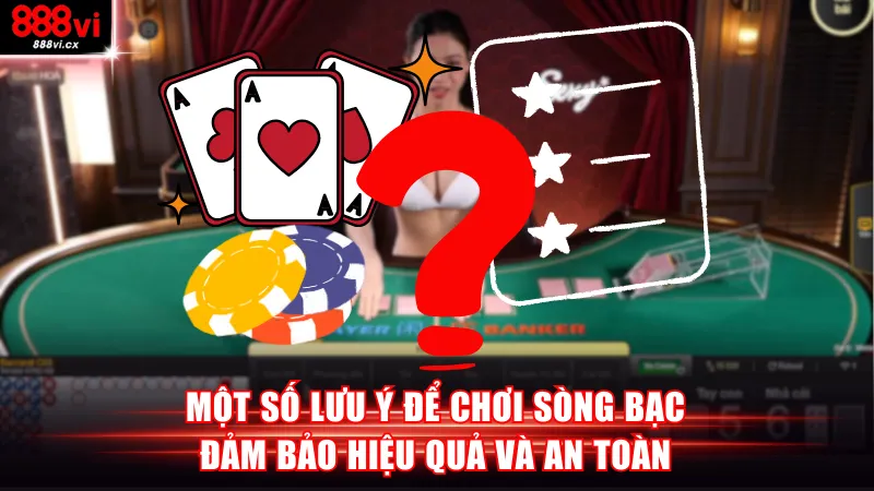 Một số lưu ý để chơi sòng bạc đảm bảo hiệu quả và an toàn