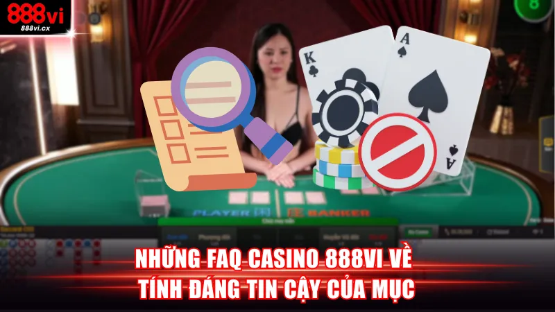 Những FAQ casino 888vi về tính đáng tin cậy của mục