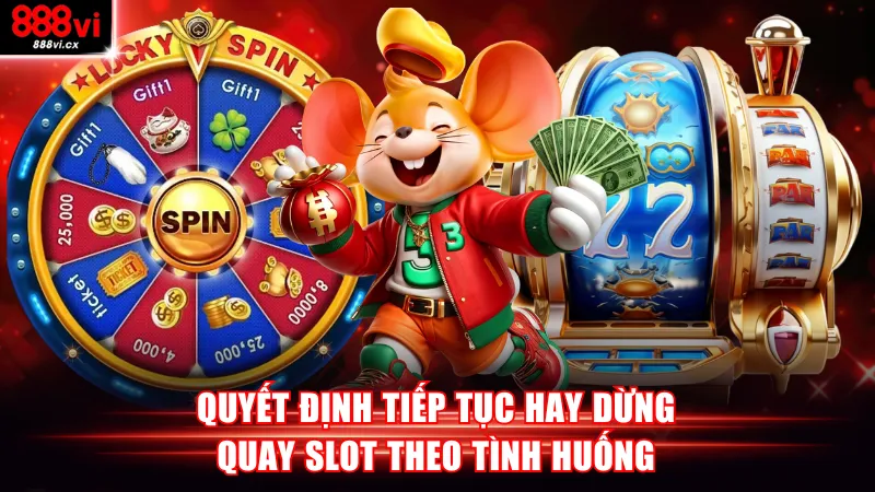 Quyết định tiếp tục hay dừng quay slot theo tình huống