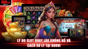 Slot quay lâu không nổ