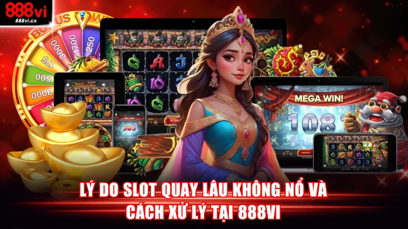 Slot quay lâu không nổ