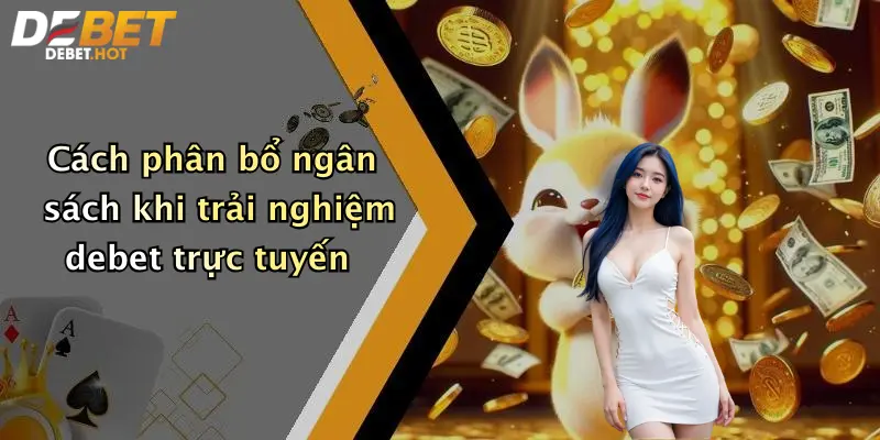 cach phan bo ngan sach khi trai nghiem debet truc tuyen