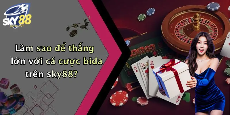 lam sao de thang lon voi ca cuoc bida tren sky88