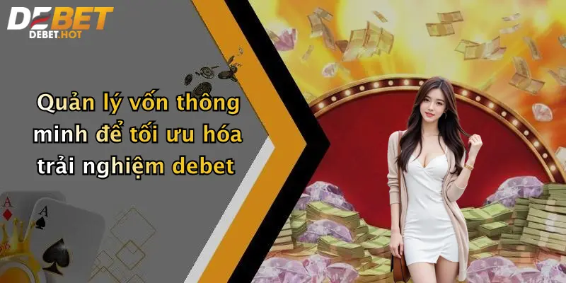 quan ly von thong minh de toi uu hoa trai nghiem debet